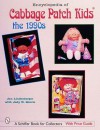 Encyclopedia of Cabbage Patch Kids*r: The 1990s - Jan Lindenberger, Judy D. Morris