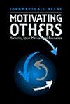 Motivating Others: Nurturing Inner Motivational Resources - Johnmarshall Reeve