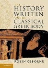 The History Written on the Classical Greek Body - Robin Osborne