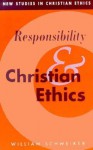 Responsibility and Christian Ethics - William Schweiker