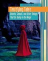 Terrifying Tales: Ghosts, Ghouls, and Other Things That Go Bump in the Night - Liz Miles