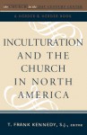 Inculturation and the Church in North America - T. Frank Kennedy