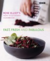 Fast, Fresh and Fabulous - Rose Elliot