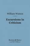 Excursions in criticism, being some prose recreations of a rhymer - William Watson