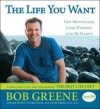 The Life You Want: Get Motivated, Lose Weight, and Be Happy - Bob Greene, Ann Kearney-Cooke, Janis Jibrin