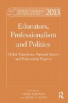 Educators, professionalism and politics: Global transitions, national spaces, and professional projects (World Yearbook of Education) - Terri Seddon, John Levin