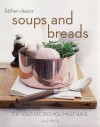 Soups And Breads: The Soup Recipes You Must Have (Kitchen Classics): The Soup Recipes You Must Have (Kitchen Classics) - Jane Price