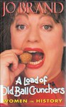 A Load of Old Ball Crunchers: Women in History - Jo Brand