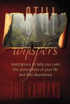 Still Whispers: Meditations to Help You Calm the Atmosphere of Your Life and Find Abundance - Phil Farrand