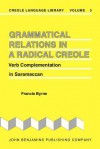 Grammatical Relations N a Radical Creole: Verb Complementation in Saramaccan - Francis Byrne