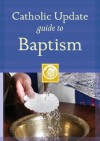 Catholic Update Guide to Baptism (Catholic Update Guides) - Mary Carol Kendzia