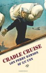 Cradle Cruise: A Navy Bluejacket Remembers Life Aboard the USS Trever During World War II - Lon Perry Dawson