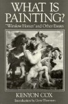 What Is Painting?: "Winslow Homer" and Other Essays - Kenyon Cox