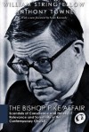 The Bishop Pike Affair: Scandals of Conscience and Heresy, Relevance and Solemnity in the Contemporary Church - William Stringfellow, Anthony Towne