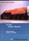 Catholics in the Public Square: A New Kind of Freedom Defended - Gayle Somers