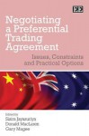 Negotiating a Preferential Trading Agreement: Issues, Constraints and Practical Options - Sisira Jayasuriya, Donald Maclaren, Gary Bryan Magee