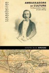 Ambassadors of Culture: The Transamerican Origins of Latino Writing - Kirsten Silva Gruesz