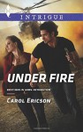 Under Fire (Brothers in Arms: Retribution) - Carol Ericson