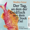 Der Tag, an dem der Goldfisch aus dem 27. Stock fiel - Bradley Somer, Christoph Wortberg, Lübbe Audio