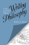 Writing Philosophy: A Guide to Professional Writing and Publishing - Richard A. Watson