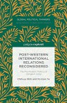 Post-Western International Relations Reconsidered: The Pre-Modern Politics of Gongsun Long (Global Political Thinkers) - Chih-yu Shih, Po-tsan Yu