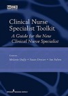 Clinical Nurse Specialist Toolkit: A Guide for the New Clinical Nurse Specialist - Melanie Duffy, Susan Dresser, Janet S. Fulton