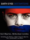 Sint Maarten, Netherland Antilles: Including Its History, Upper Prince's Quarter, Fort Amsterdam, and More - Sam Night