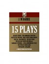 15 PLAYS. QUALITY STREET, THE ADMIRABLE CRICHTON ALICE SIT BY THE FIRE WHAT EVERY WOMAN KNOWS,DER TAG,DEAR BRUTUS,THE OLD LADY SHOWS HER MEDALS,THE NEW ... (Timeless Wisdom Collection Book 1854) - J.M. BARRIE