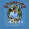 Cesar Chavez: The Farm Workers' Best Friend - Sneed B. Collard III