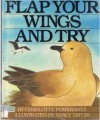 Flap Your Wings and Try - Charlotte Pomerantz, Nancy Tafuri