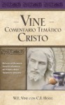 Vine Comentario temático: Cristo (Vine Comentario Tematico) - W.E. Vine