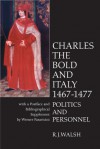 Charles the Bold and Italy 1467-1477: Politics and Personnel - Richard Walsh