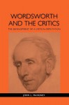 Wordsworth And The Critics: The Development Of A Critical Reputation - John L. Mahoney