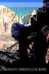 Remembering Zion: A Spiritual Love Novel - Morley D. Glicken