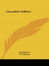 Lancashire Folklore - John Harland, T. T. Wilkinson
