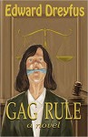 Gag Rule - Edward A. Dreyfus