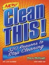 Clean This!: 300 Reasons to Stop Cleaning - Mary McHugh