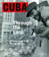 Cuba Through the Lens: Photographs from the Revolution - Alfred Weidinger, Nelson Ram Rez De Arellano Conde