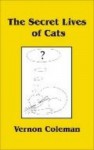 The Secret Lives of Cats - Vernon Coleman