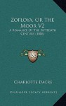 Zofloya, or the Moor V2: A Romance of the Fifteenth Century (1806) - Charlotte Dacre