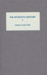 The Fifteenth Century, Volume 7: Conflicts, Consequences and the Crown in the Late Middle Ages - Linda Clark