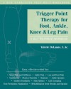 Trigger Point Therapy for Foot, Ankle, Knee, and Leg Pain: A Self-Treatment Workbook - Valerie Delaune, Valerie Delaune