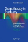 Chemotherapy in Psychiatry: Pharmacologic Basis of Treatments for Major Mental Illness - Ross J. Baldessarini