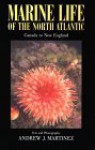 Marine Life Of The North Atlantic: Canada To New England - Andrew J. Martinez