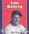 Lou Gehrig: A Life of Dedication - Jennifer Boothroyd