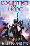 Gauntlet of Time: A Fantasy Novel - Trip Ellington