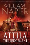 Attila: The Judgement (Attila Trilogy 3) - William Napier