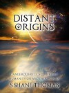 Distant Origins - S Shane Thomas