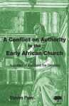 Conflict on Authority in the Early Afric - Steven Paas