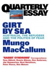 Quarterly Essay 5 Girt by Sea: Australia, the Refugees and the Politics of Fear - Mungo MacCallum